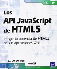 API JAVASCRIPT DE HTML5 - INTEGRE LA POTENCIA DE HTML5 EN S