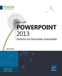 POWERPOINT 2013 - DOMINE LAS FUNCIONES AVANZADAS