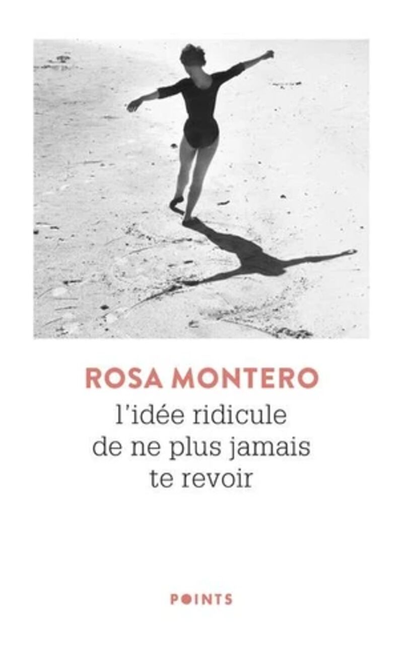 l'idee ridicule de ne plus jamais te revoir - Rosa Montero