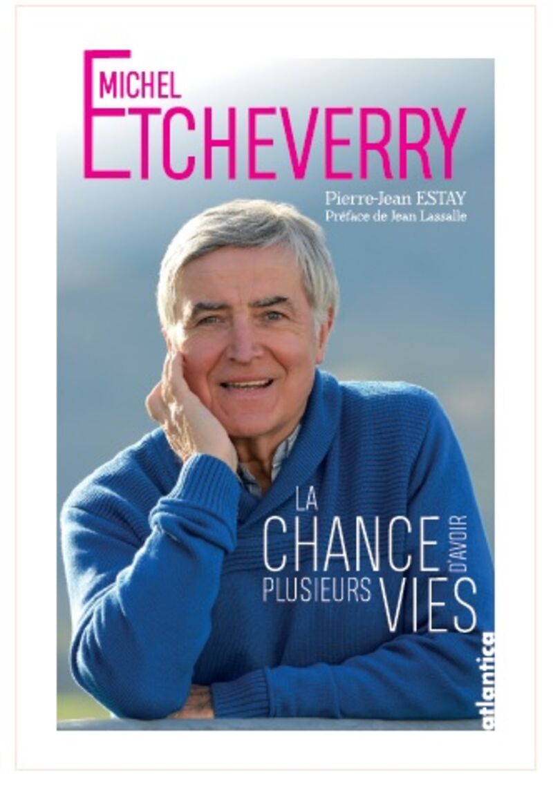 michel etcheverry - la chance d'avoir plusieurs vies - Pierre-Jean Estay