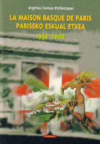maison basque de paris / pariseko eskual etxea (1952-2002) - Argitxu Camus Etchecopar