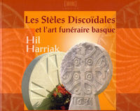 hil harriak / les steles discoidales et l'art funeraire basque - Batzuk