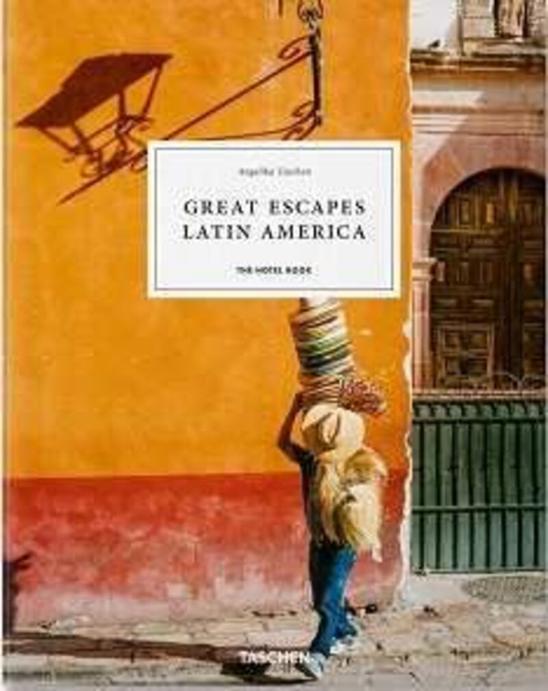 GREAT ESCAPES LATIN AMERICA - THE HOTEL BOOK