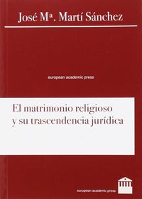MATRIMONIO RELIGIOSO Y SU TRASCENDENCIA JURIDICA, EL