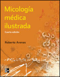 micologia medica ilustrada (4ª ed) - Roberto Arenas