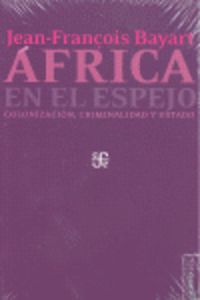 africa en el espejo - colonizacion, criminalidad y estado - Jean-Francois Bayart