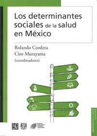 Los determinantes sociales de la salud en mexico - Rolando Cordera (coord. ) / Ciro Murayama