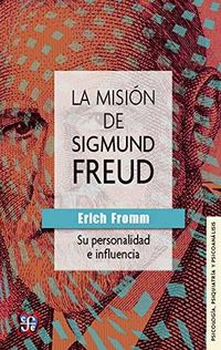 mision de sigmund freud, la - su personalidad e influencia - Erich Fromm