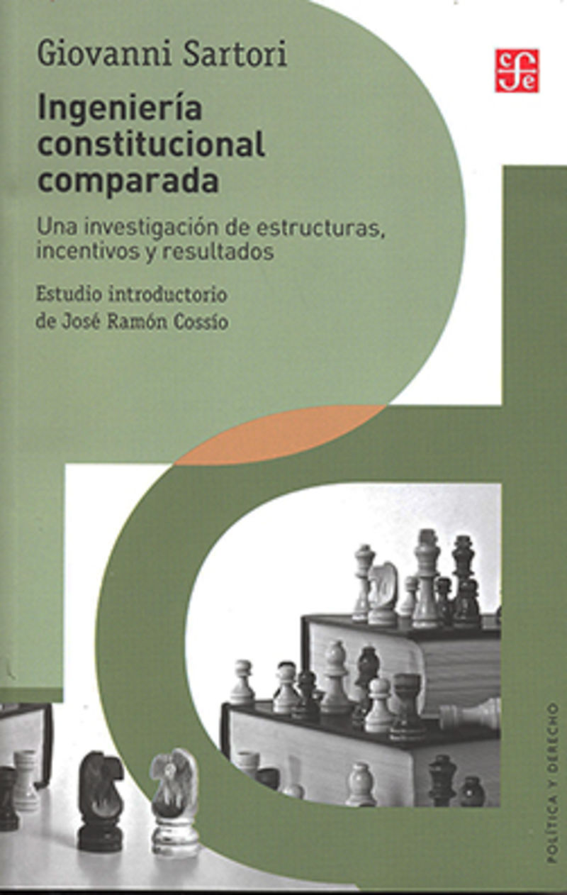 INGENIERIA CONSTITUCIONAL COMPARADA - UNA INVESTIGACION DE ESTRUCTURAS, INCENTIVOS Y RESULTADOS