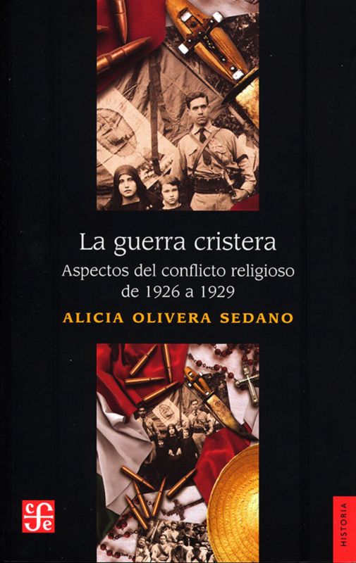 LA GUERRA CRISTERA - ASPECTOS DEL CONFLICTO RELIGIOSO DE 1926 A 1929