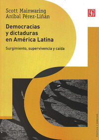 democracias y dictaduras en america latina. surgimiento, supervivencia y caida - Scott Mainwaring / Anibal Perez-Liñan