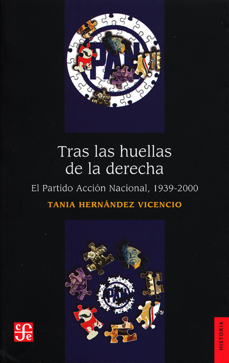 TRAS LAS HUELLAS DE LA DERECHA. EL PARTIDO ACCION NACIONAL, 1939-2000