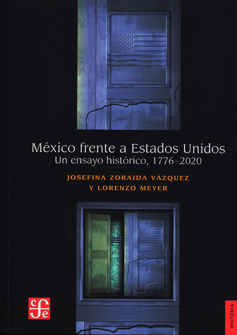 MEXICO FRENTE A ESTADOS UNIDOS. UN ENSAYO HISTORICO, 1776-2020