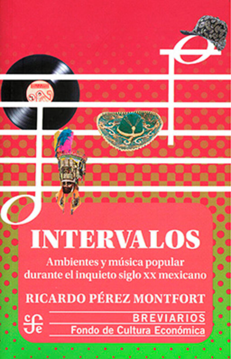 intervalos. ambientes y musica popular durante el inquieto siglo xx mexicano - Ricardo Perez Montfort