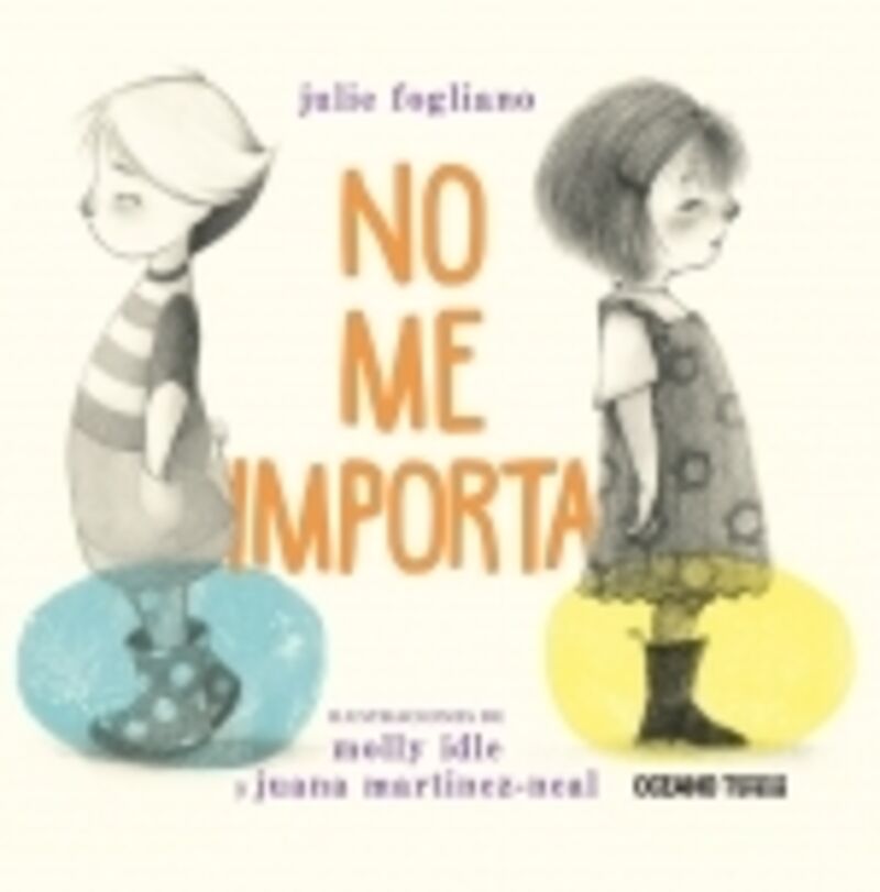 no me importa - Julie Fogliano / Mooly Idle (il. ) / Juana Martinez-Neal (il. )