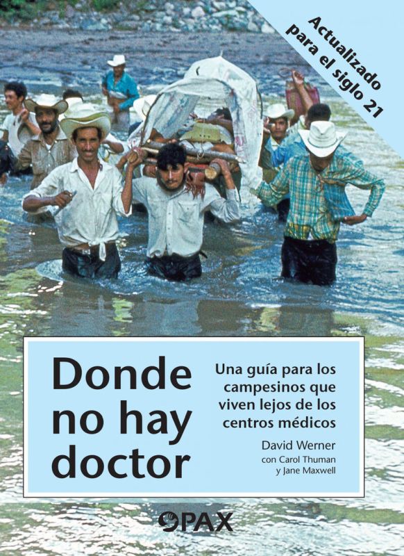 DONDE NO HAY DOCTOR - UNA GUIA PARA LOS CAMPESINOS QUE VIVEN LEJOS DE LOS CENTROS MEDICOS