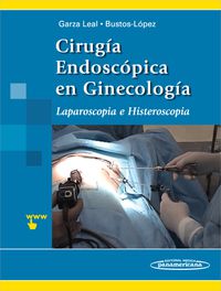 cirugia endoscopica en ginecologia - Jose Gerardo Garza Leal / Hector Hugo Bustos Lopez