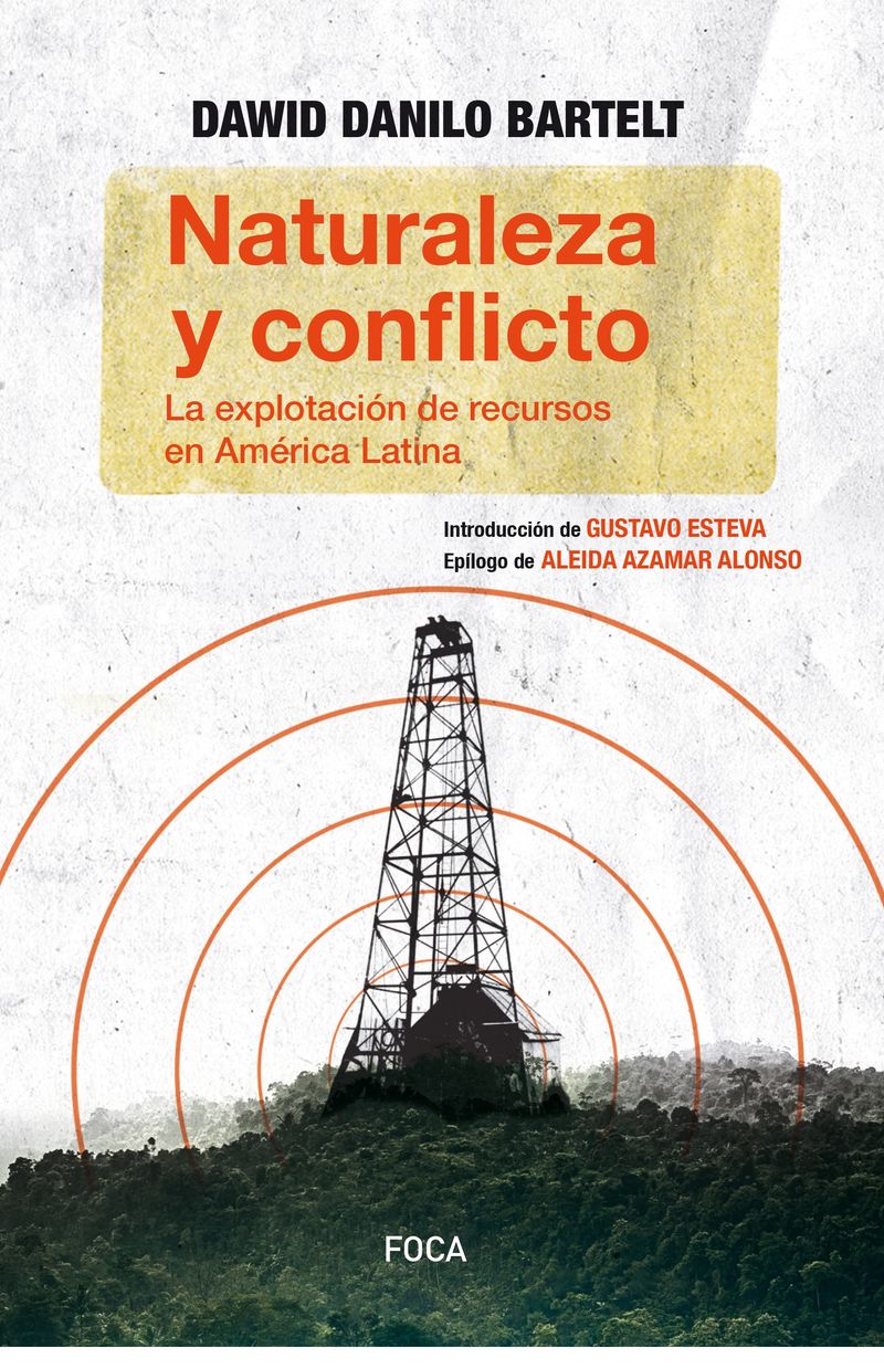 naturaleza y conflicto - la explotacion de recursos en america latina