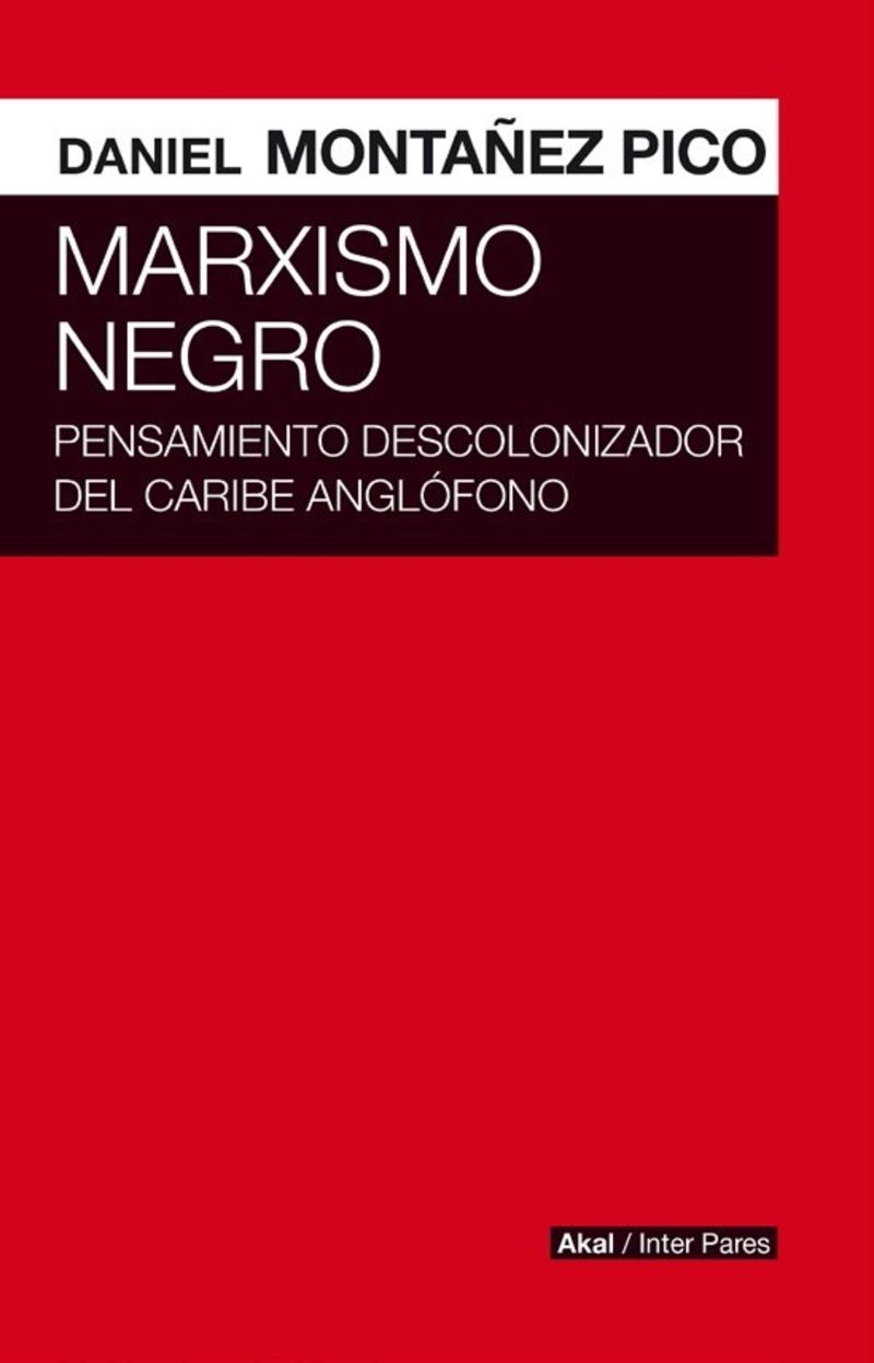 marxismo negro - pensamiento descolonizador del caribe anglofono - Daniel Montañez Pico