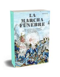 marcha funebre, la - una historia de la guerra entre mexico y estados unidos - Peter Guardino