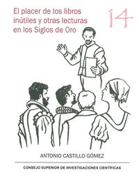 El placer de los libros inutiles y otras lecturas en los siglos de oro - Antonio Castillo Gomez