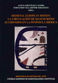 medieval europe in motion - la circulacion de manuscritos iluminados en la peninsula iberica - Alicia Miguelez Calvero / Sebastian Fernando Villaseñor