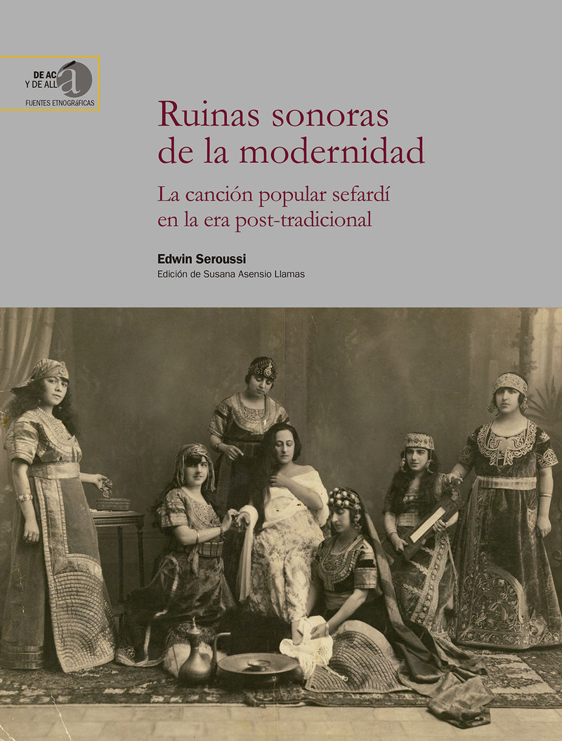 ruinas sonoras de la modernidad - la cancion popular sefardi en la era post-tradicional - Edwin Seroussi Bargman / Susana Asensio Llamas