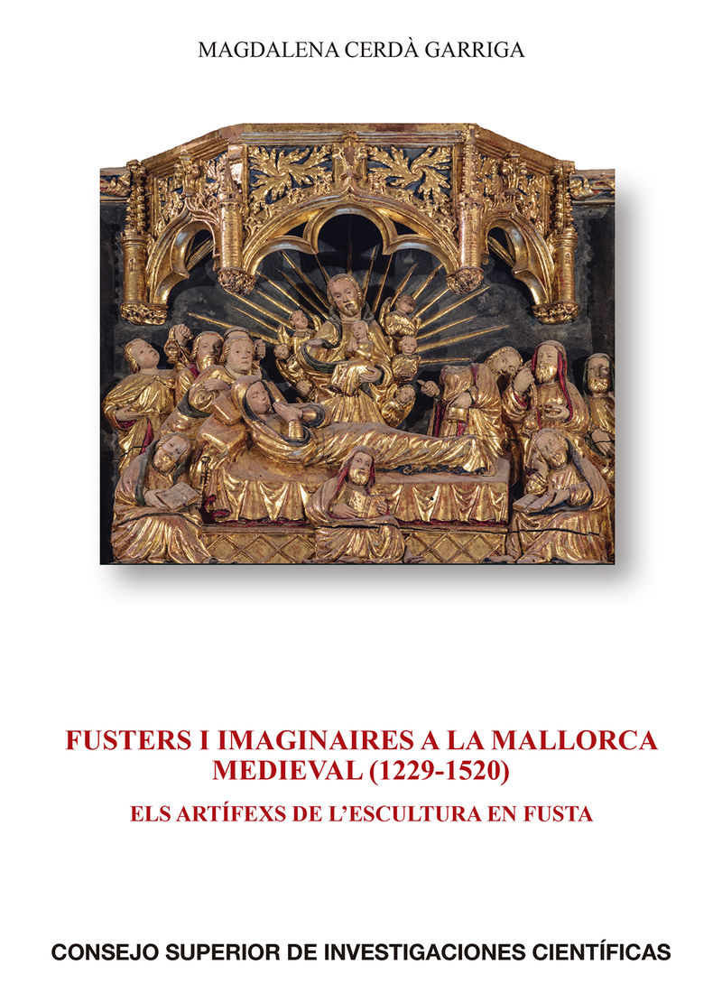 fusters i imaginaires a la mallorca medieval (1229-1520) - els artifexs de l'escultura en fusta - Magdalena Cerda Garriga