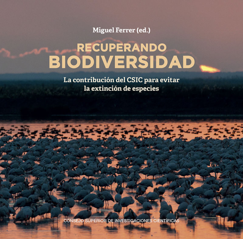 recuperando biodiversidad - la contribucion del csic para evitar la extincion de especies - Miguel Ferrer (ed. )