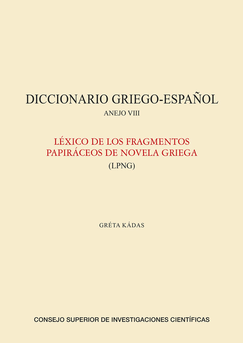 DICCIONARIO GRIEGO-ESPAÑOL - ANEJO VIII, LEXICO DE LOS FRAGMENTOS PAPIRACEOS DE LA NOVELA GRIEGA (LPNG)
