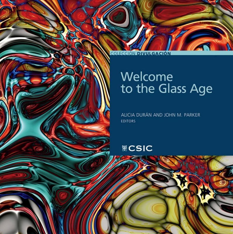 welcome to the glass age - celebrating the united nations international year of glass 2022 - Alicia Duran (ed. ) / John M. Parker (ed. )