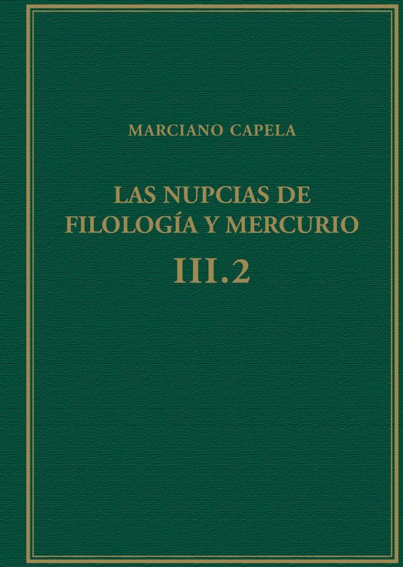las nupcias de filologia y mercurio iii.2 - libros viii-ix : el quadrivium - Marciano Mineo Felix Capela