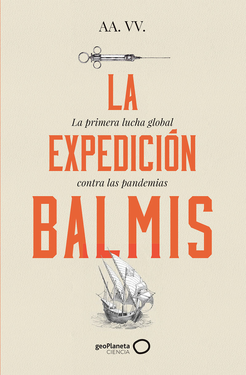 LA EXPEDICION BALMIS - LA PRIMERA LUCHA GLOBAL CONTRA LAS PANDEMIAS