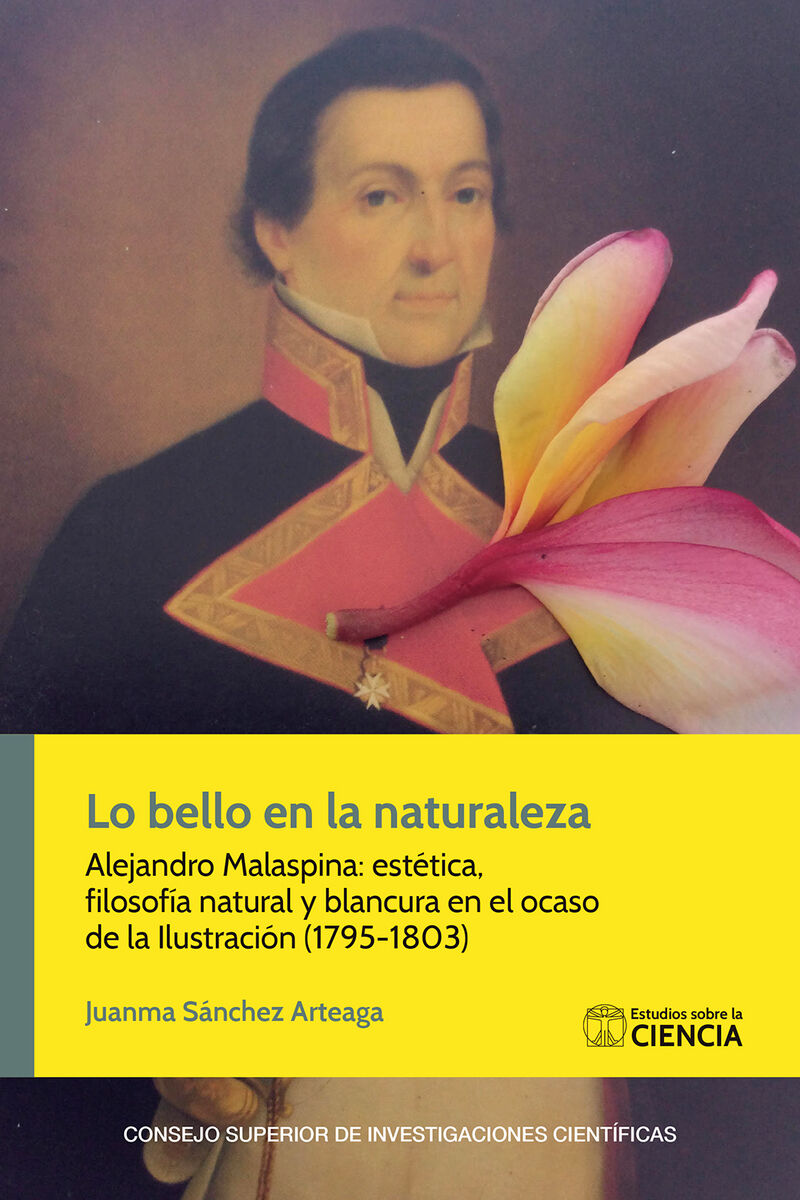 lo bello en la naturaleza: alejandro malaspina : estetica, filosofia natural y blancura en el ocaso de la ilustracion (1795-1803)