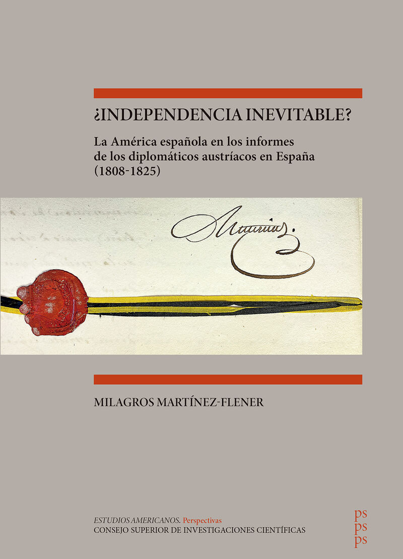 ¿INDEPENDENCIA INEVITABLE?: LA AMERICA ESPAÑOLA EN LOS INFORMES DE LOS DIPLOMATICOS AUSTRIACOS EN ESPAÑA (1808-1825)