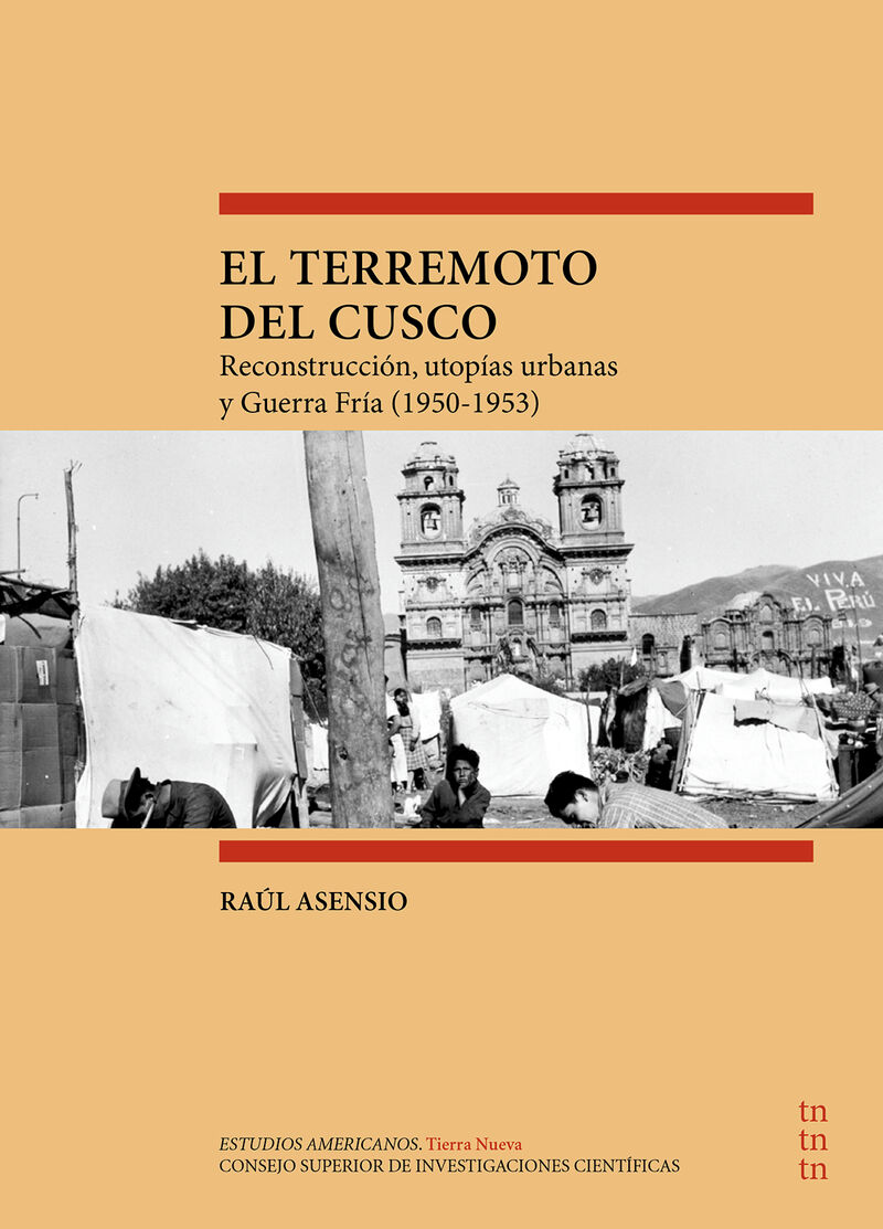EL TERREMOTO DEL CUSCO - RECONSTRUCCION, UTOPIAS URBANAS Y GUERRA FRIA (1950-1953)