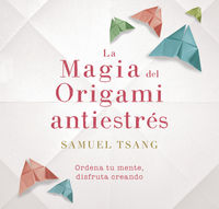 La magia del origami antiestres - Samuel Tsang