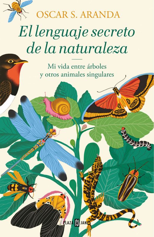 lenguaje secreto de la naturaleza, el - mi vida entre arboles y otros animales singulares - Oscar S. Aranda