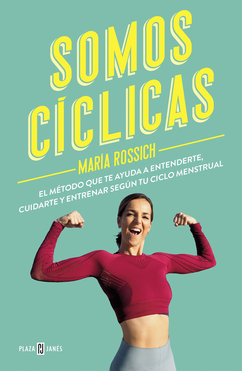 somos ciclicas - el metodo que te ayuda a entenderte, cuidarte y entrenar segun tu ciclo menstrual - Maria Rossich