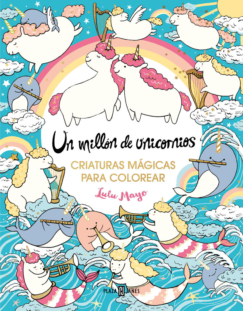 un millon de unicornios: criaturas magicas para colorear - Lulu Mayo
