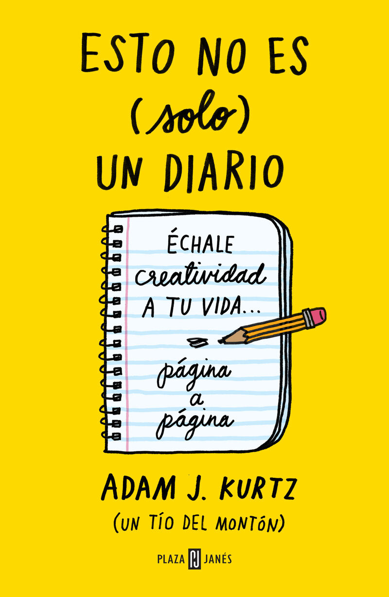esto no es (solo) un diario - 365 ideas para echarle creatividad a tu vida - Adam J. Kurtz