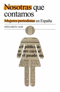 NOSOTRAS QUE CONTAMOS - MUJERES PERIODISTAS EN ESPAÑA