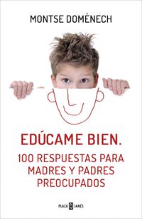 EDUCAME BIEN - 100 RESPUESTAS PARA MADRES Y PADRES PREOCUPADOS