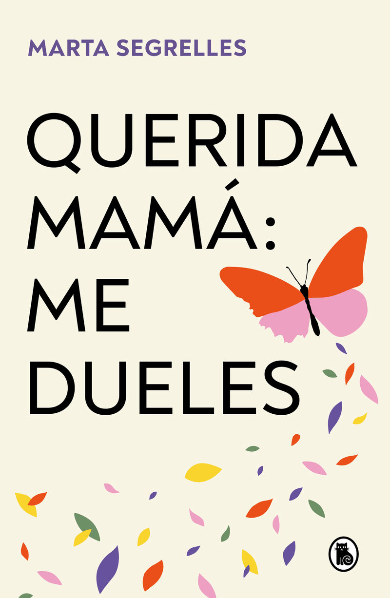 QUERIDA MAMA, ME DUELES - SANA LAS HERIDAS EN TU RELACION MADRE-HIJA Y PON LIMITES SANOS