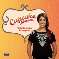 cupcake maniacs - las mejoras recetas del programa - Alma Obregon