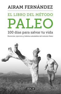 libro del metodo paleo, el - 100 dias para salvar tu vida - Airam Fernandez