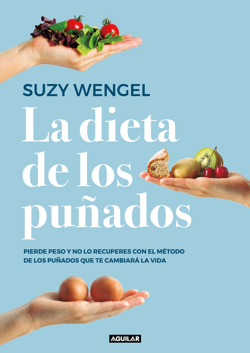 dieta de los puñados, la - pierde peso y no lo recuperes con el metodo de los puñados que te cambiara la vida - Suzy Wengel