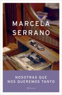 nosotras que nos queremos tanto - Marcela Serrano