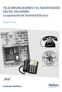 TELECOMUNICACIONES Y EL NUEVO MUNDO DIGITAL EN ESPAÑA: LA APORTACION DE STANDARD - LA APORTACION DE STANDARD ELECTRICA