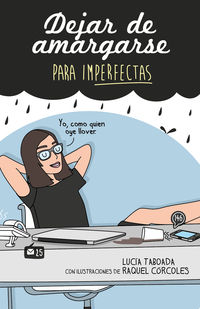dejar de amargarse - para imperfectas - Lucia Taboada / Raquel Corcoles (il. )
